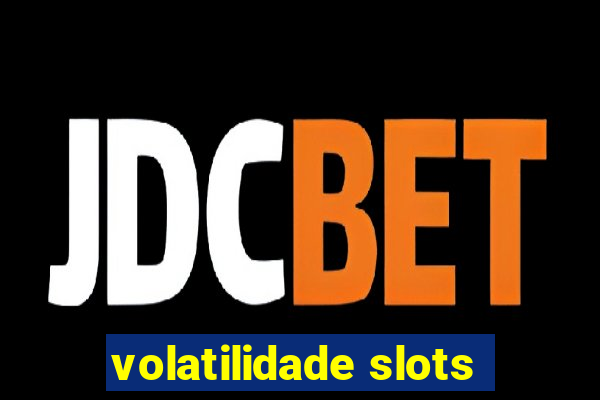 volatilidade slots