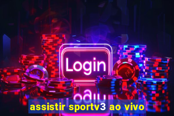 assistir sportv3 ao vivo