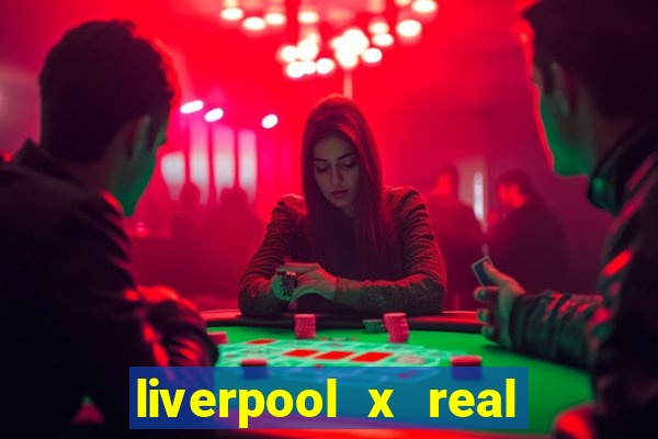 liverpool x real madrid futemax