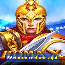 56w.com reclame aqui