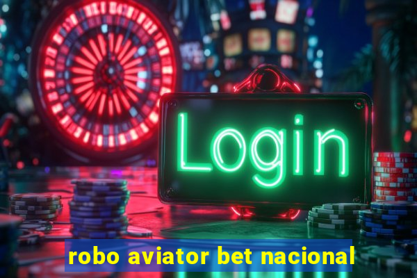 robo aviator bet nacional