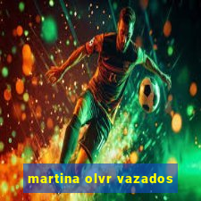 martina olvr vazados