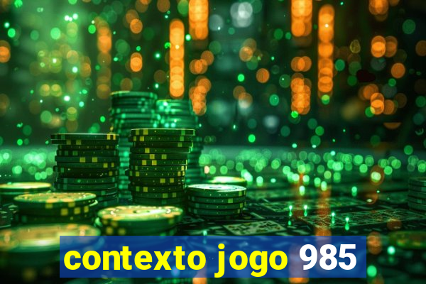 contexto jogo 985