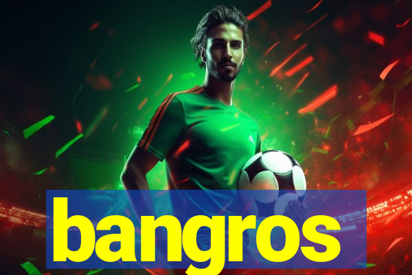 bangros