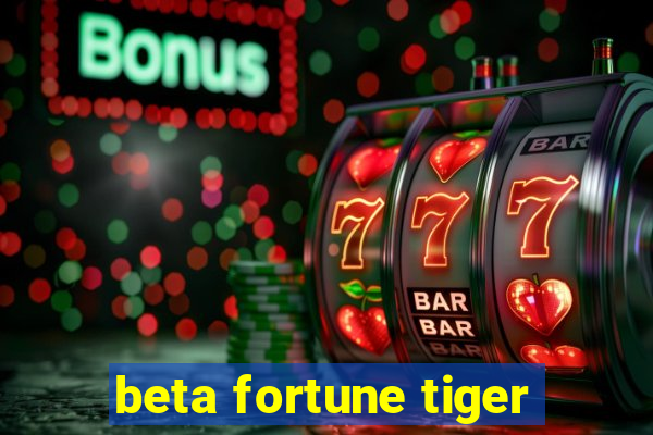 beta fortune tiger