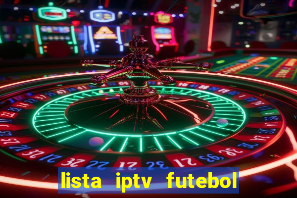 lista iptv futebol grátis definitiva 2022