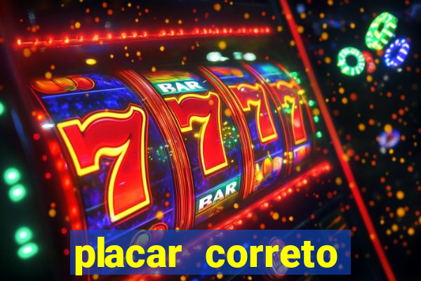 placar correto jogos de hoje