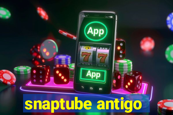 snaptube antigo