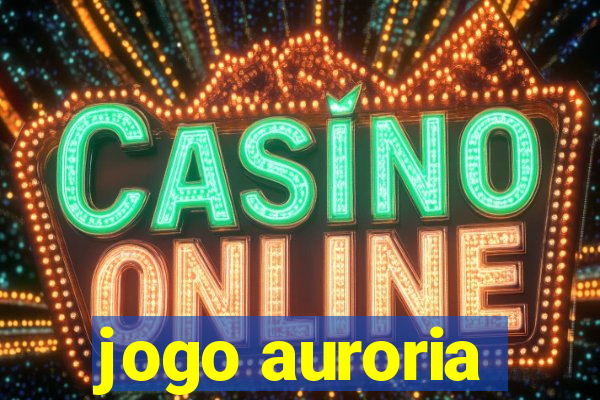 jogo auroria