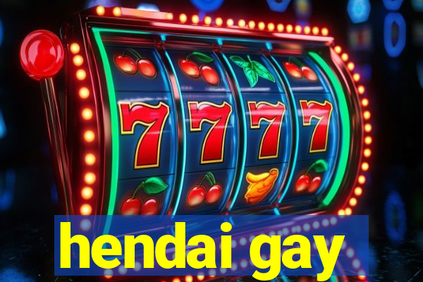 hendai gay