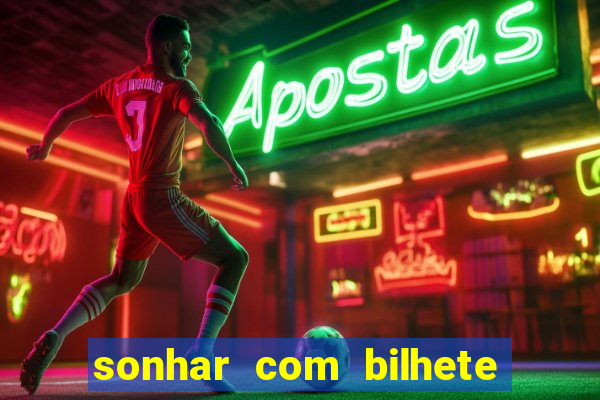 sonhar com bilhete de loteria livro dos sonhos