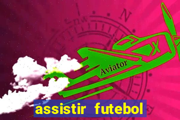 assistir futebol online multi canais