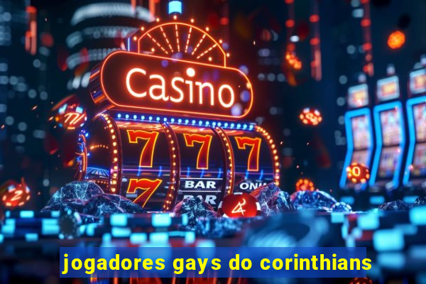 jogadores gays do corinthians