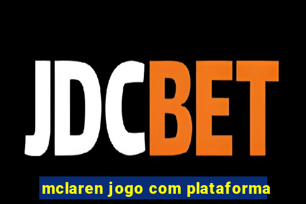 mclaren jogo com plataforma