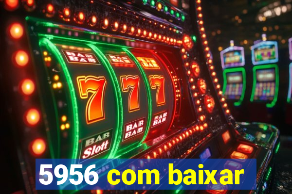 5956 com baixar