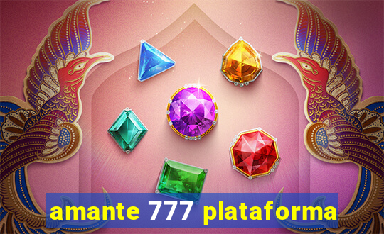 amante 777 plataforma