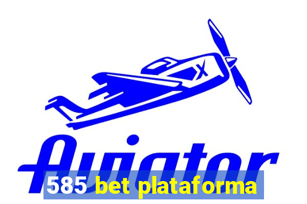 585 bet plataforma