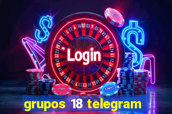 grupos 18 telegram