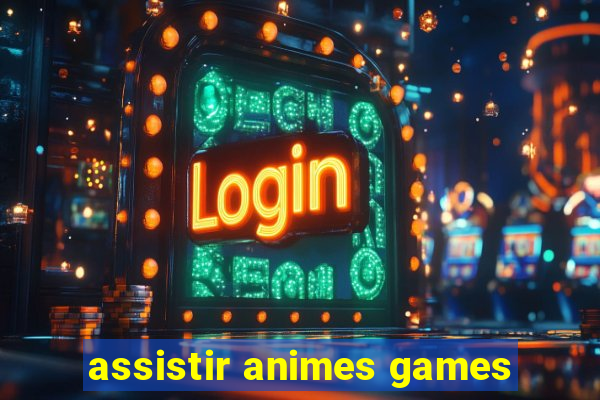 assistir animes games