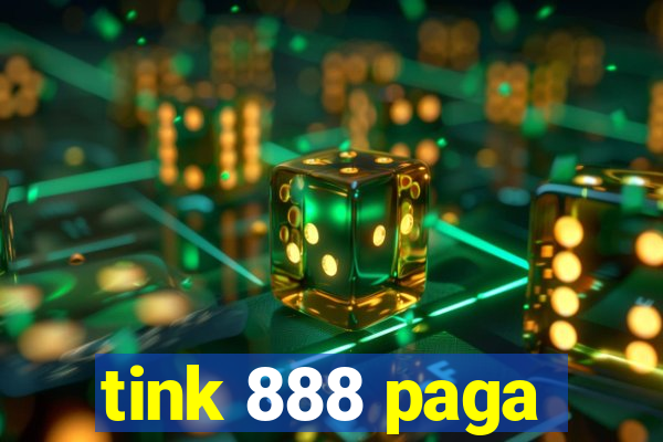 tink 888 paga