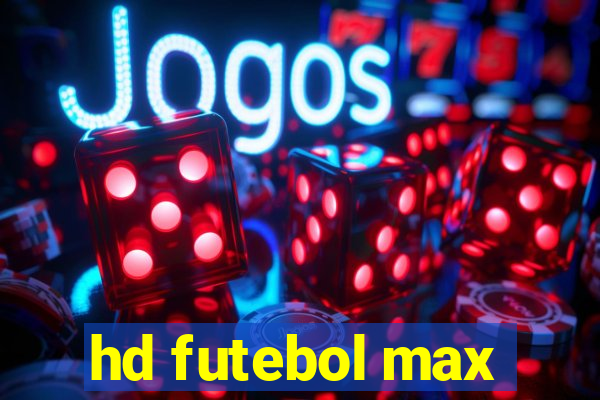 hd futebol max