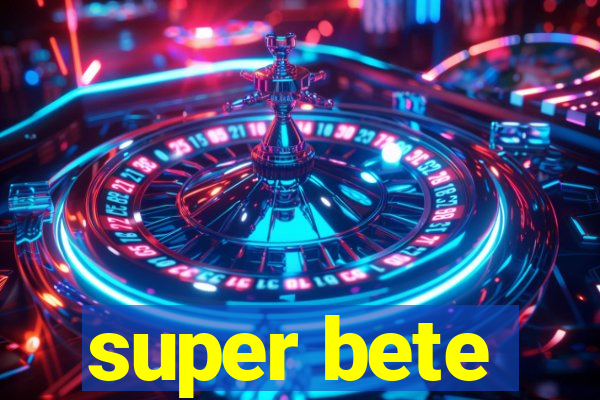 super bete