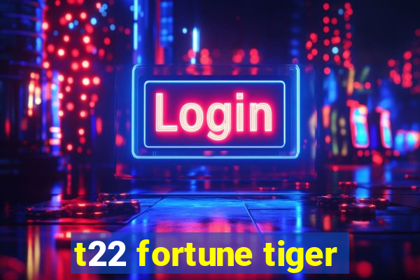 t22 fortune tiger