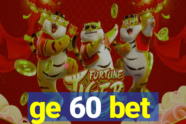 ge 60 bet