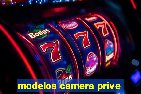 modelos camera prive