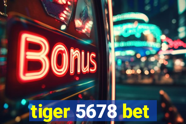 tiger 5678 bet