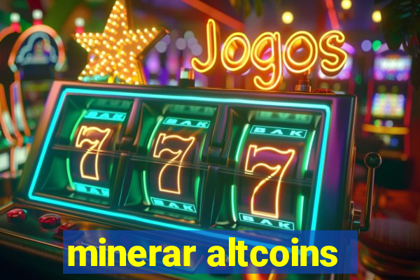 minerar altcoins