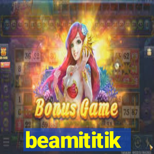 beamititik