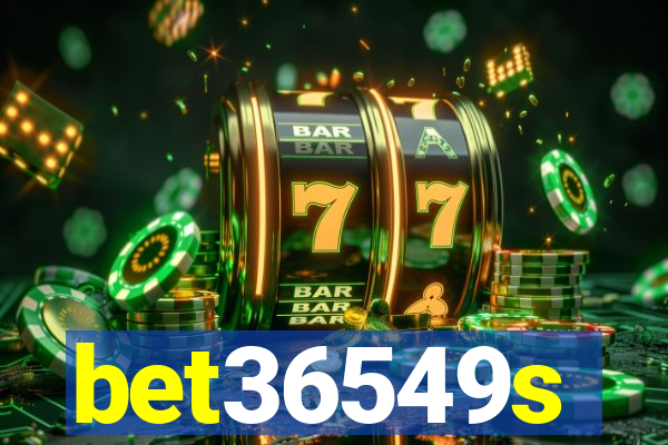 bet36549s