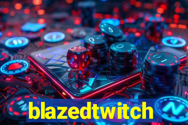 blazedtwitch