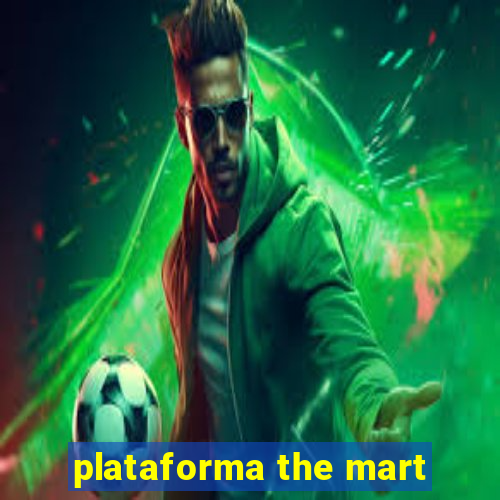 plataforma the mart