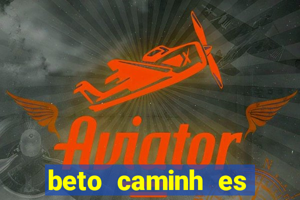 beto caminh es lajeado rs