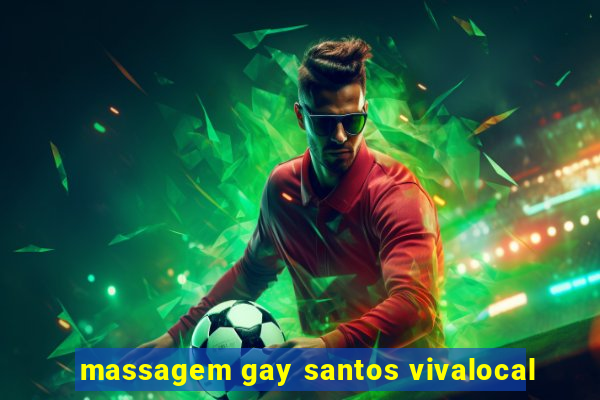 massagem gay santos vivalocal