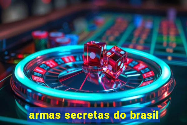 armas secretas do brasil