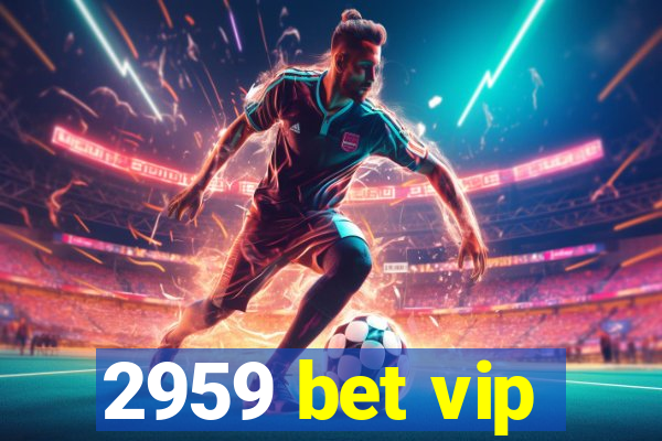 2959 bet vip