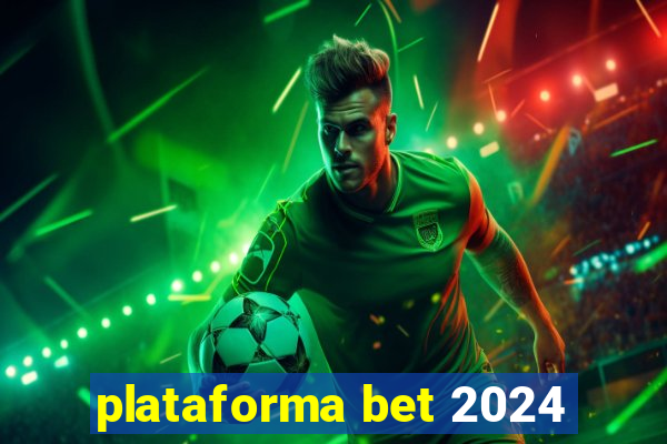 plataforma bet 2024