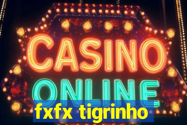 fxfx tigrinho