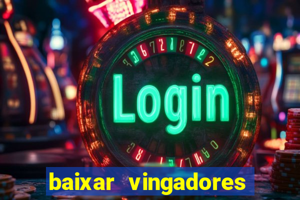 baixar vingadores guerra infinita google drive