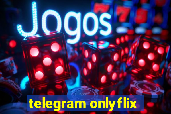 telegram onlyflix