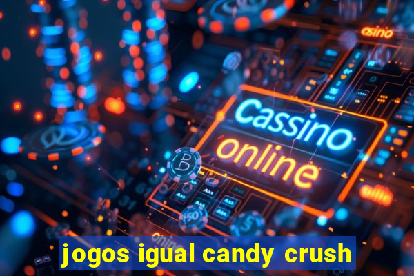 jogos igual candy crush