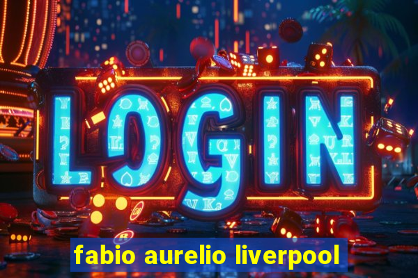 fabio aurelio liverpool