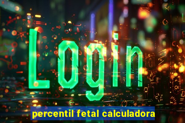 percentil fetal calculadora