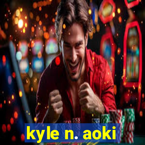 kyle n. aoki