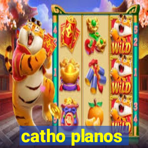 catho planos