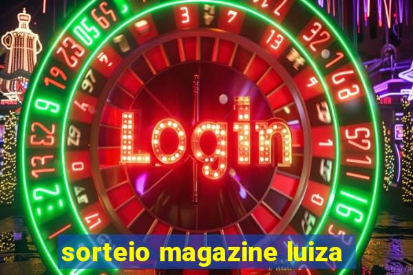 sorteio magazine luiza