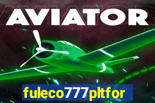 fuleco777pltfor